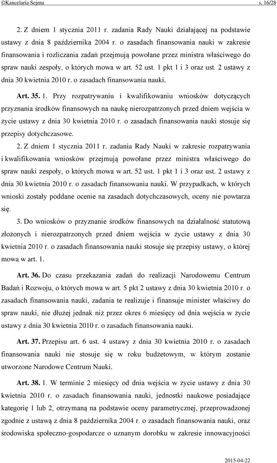 2 ustawy z dnia 30 kwietnia 2010 r. o zasadach finansowania nauki. Art. 35. 1.