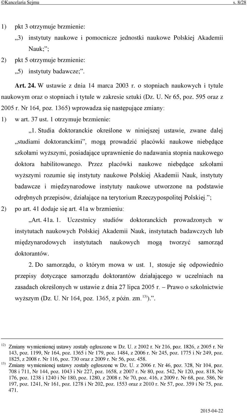 1365) wprowadza się następujące zmiany: 1) w art. 37 ust. 1 otrzymuje brzmienie: 1.