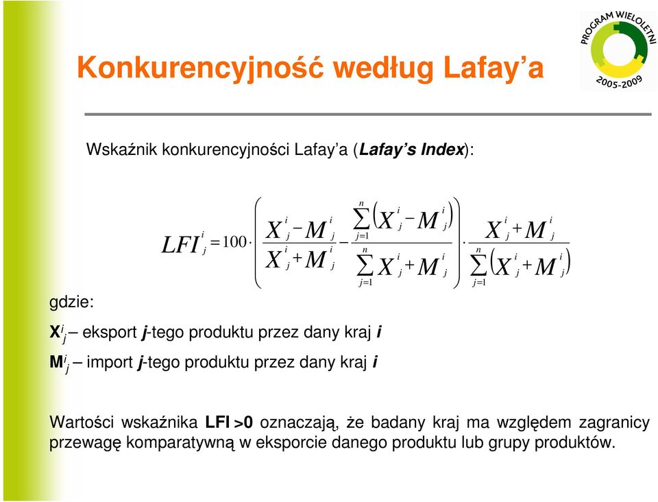przez dany kra i M i import -tego produktu przez dany kra i Wartości wskaźnika LFI >0 oznaczaą, Ŝe