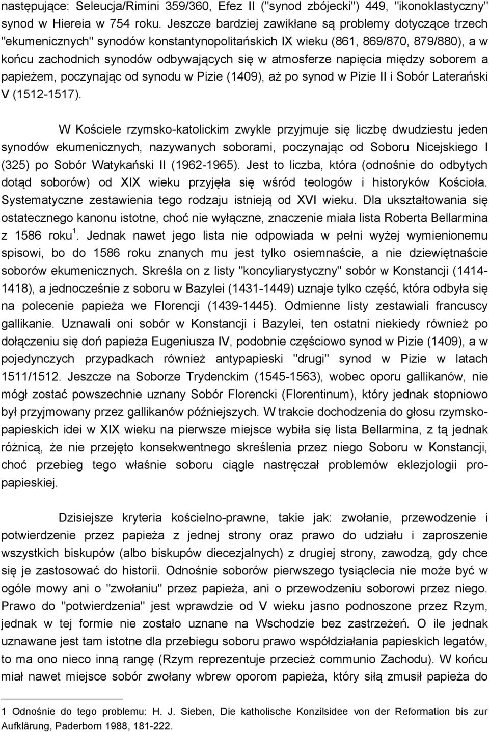 napięcia między soborem a papieżem, poczynając od synodu w Pizie (1409), aż po synod w Pizie II i Sobór Laterański V (1512-1517).