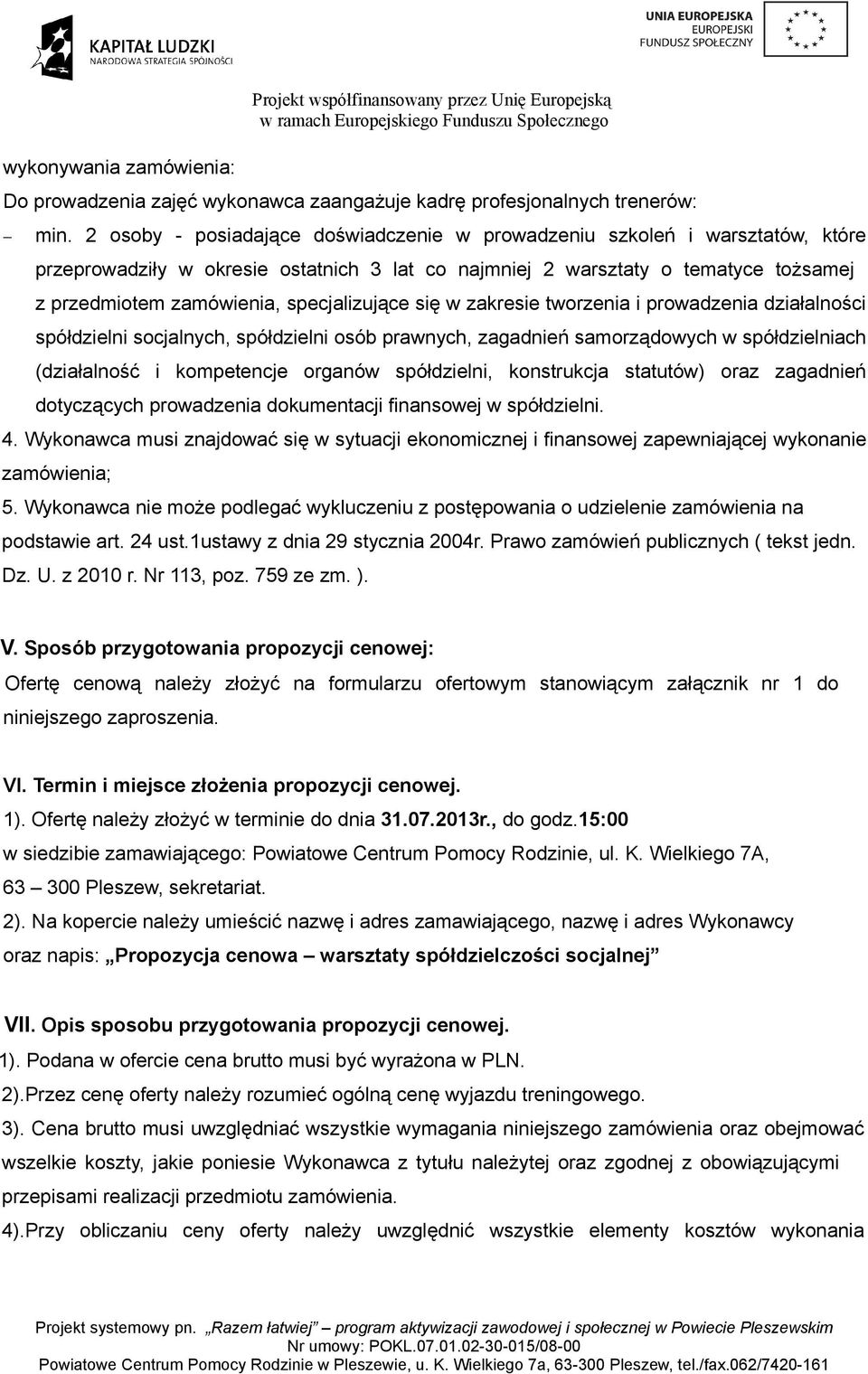 specjalizujące się w zakresie tworzenia i prowadzenia działalności spółdzielni socjalnych, spółdzielni osób prawnych, zagadnień samorządowych w spółdzielniach (działalność i kompetencje organów