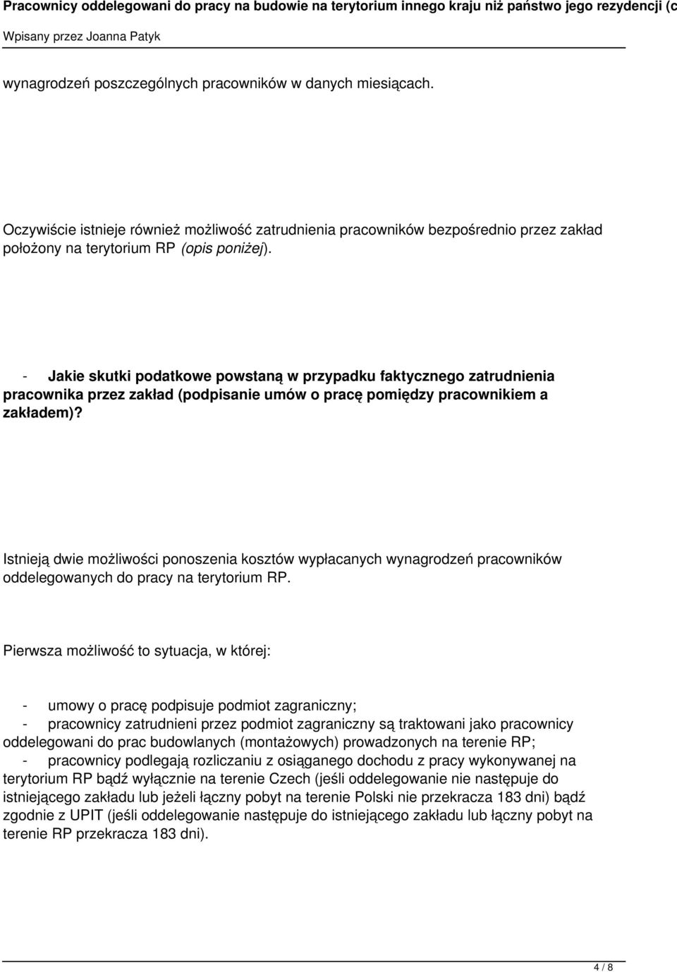 Istnieją dwie możliwości ponoszenia kosztów wypłacanych wynagrodzeń pracowników oddelegowanych do pracy na terytorium RP.