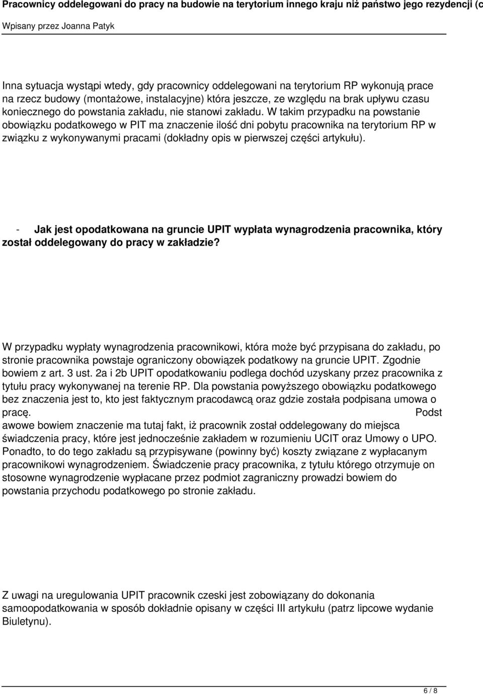 W takim przypadku na powstanie obowiązku podatkowego w PIT ma znaczenie ilość dni pobytu pracownika na terytorium RP w związku z wykonywanymi pracami (dokładny opis w pierwszej części artykułu).