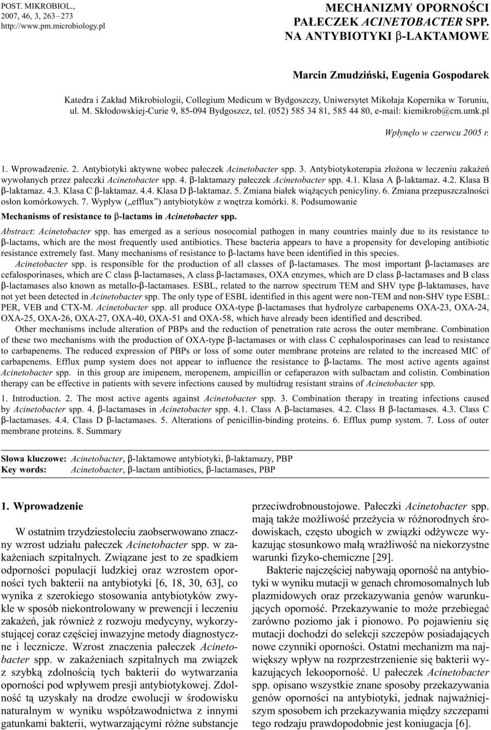 (052) 585 34 81, 585 44 80, e-mail: kiemikrob@cm.umk.pl Wp³ynê³o w czerwcu 2005 r. 1. Wprowadzenie. 2. Antybiotyki aktywne wobec pa³eczek Acinetobacter spp. 3. Antybiotykoterapia z³o ona w leczeniu zaka eñ wywo³anych przez pa³eczki Acinetobacter spp.