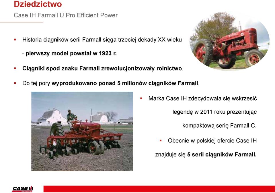 Do tej pory wyprodukowano ponad 5 milionów ciągników Farmall.
