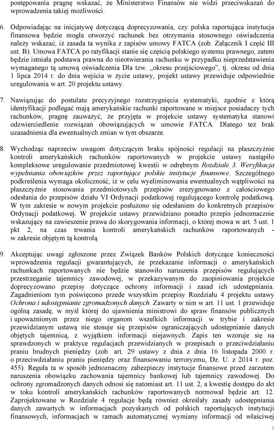 wynika z zapisów umowy FATCA (zob. Załącznik I część III ust. B).