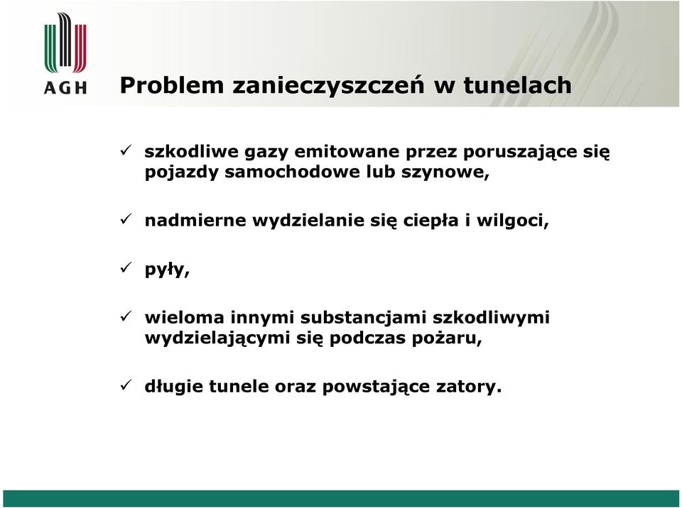 wydzielanie się ciepła i wilgoci, pyły, wieloma innymi substancjami