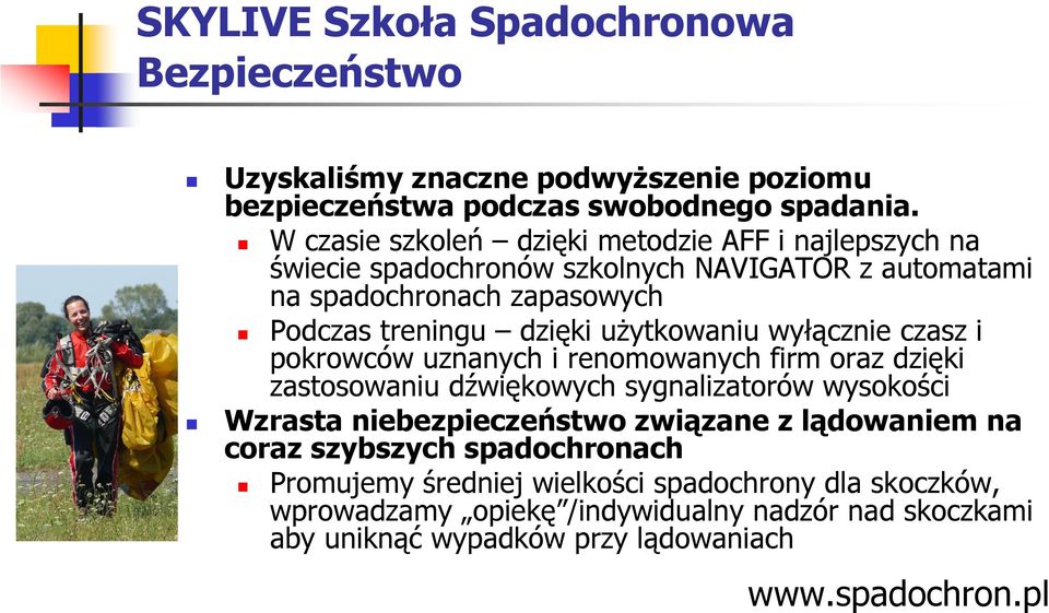 dzięki użytkowaniu wyłącznie czasz i pokrowców uznanych i renomowanych firm oraz dzięki zastosowaniu dźwiękowych sygnalizatorów wysokości Wzrasta