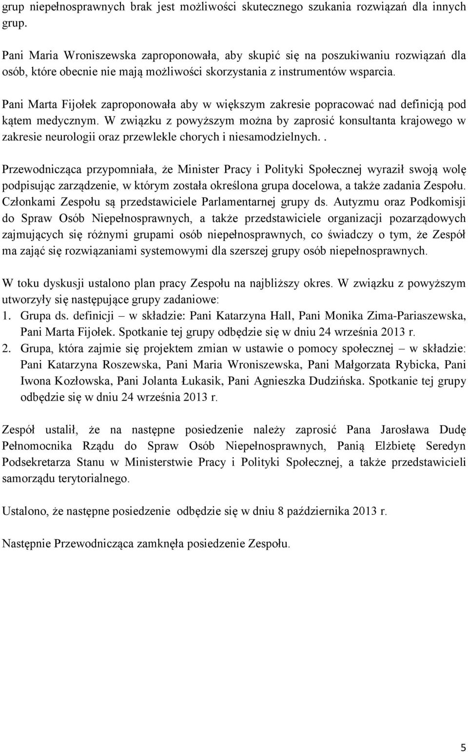 Pani Marta Fijołek zaproponowała aby w większym zakresie popracować nad definicją pod kątem medycznym.
