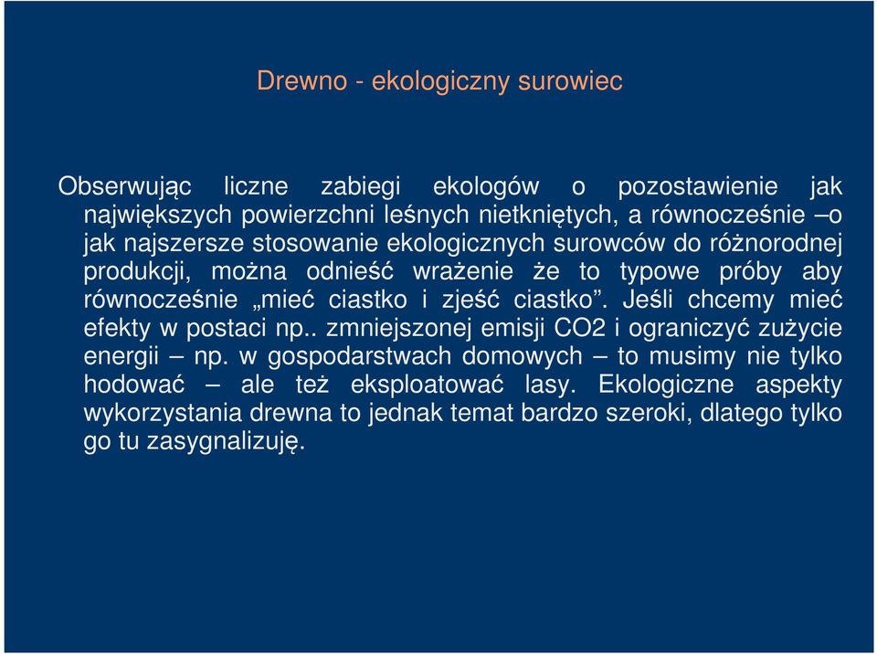 zjeść ciastko. Jeśli chcemy mieć efekty w postaci np.. zmniejszonej emisji CO2 i ograniczyć zużycie energii np.