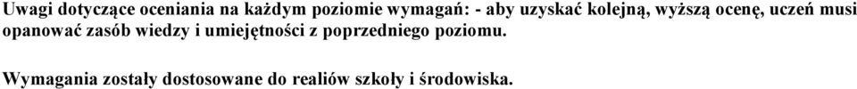 zasób wiedzy i umiejętności z poprzedniego poziomu.