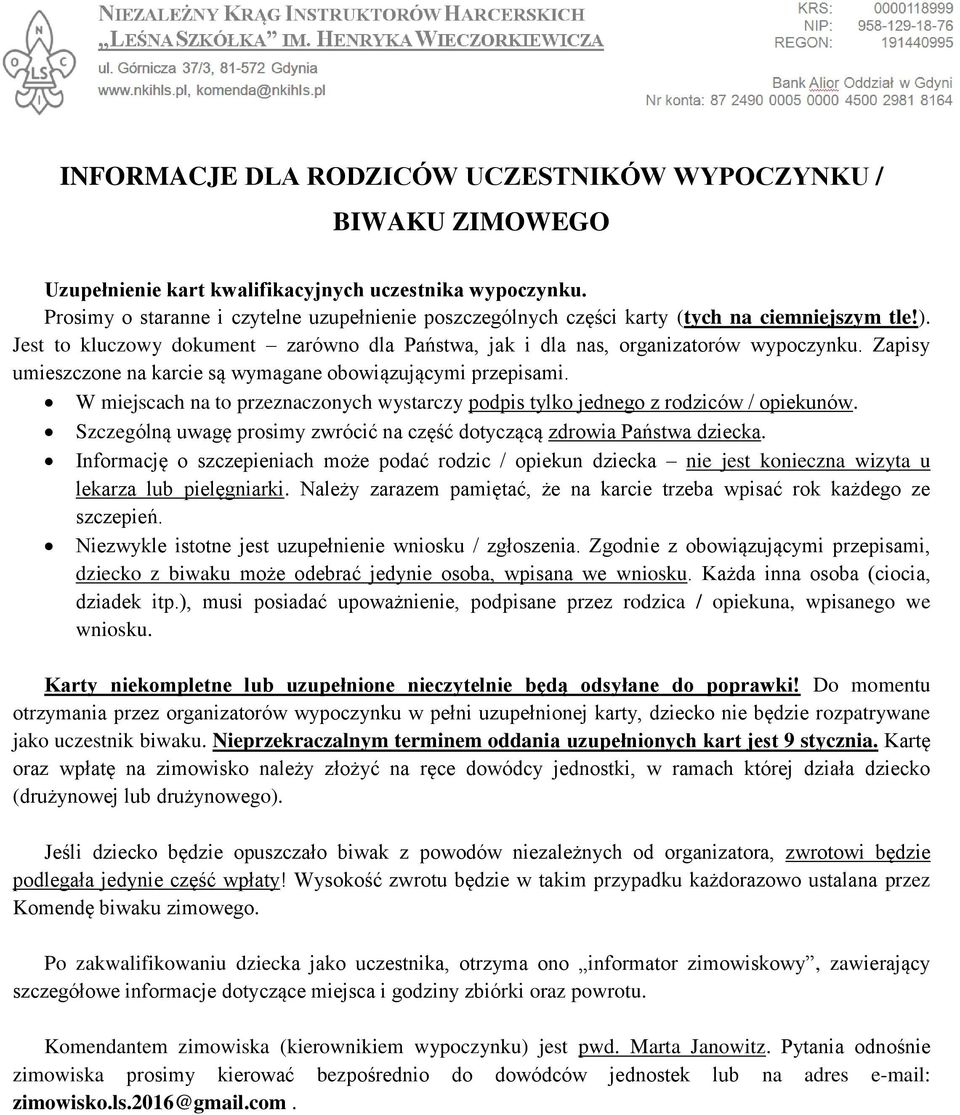 Zapisy umieszczone na karcie są wymagane obowiązującymi przepisami. W miejscach na to przeznaczonych wystarczy podpis tylko jednego z rodziców / opiekunów.