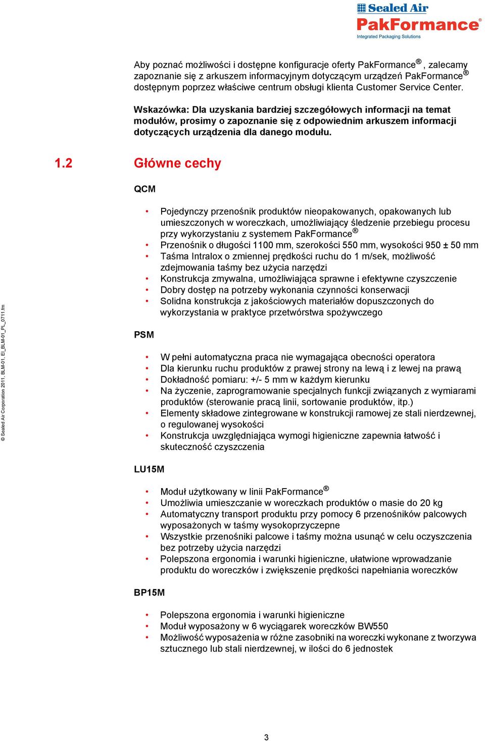 Wskazówka: Dla uzyskania bardziej szczegółowych informacji na temat modułów, prosimy o zapoznanie się z odpowiednim arkuszem informacji dotyczących urządzenia dla danego modułu. 1.