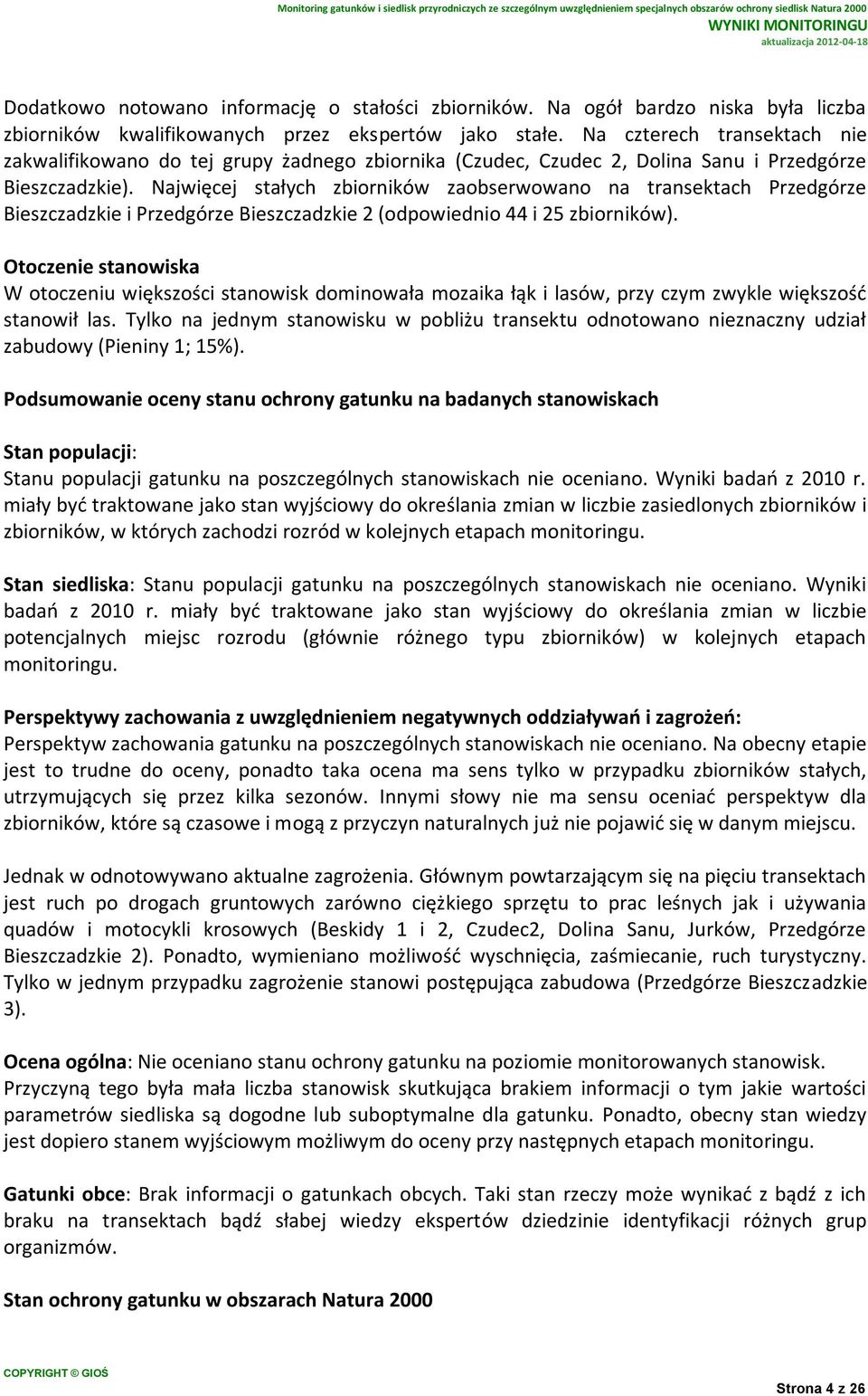 Najwięcej stałych zbiorników zaobserwowano na transektach Przedgórze Bieszczadzkie i Przedgórze Bieszczadzkie 2 (odpowiednio 44 i 25 zbiorników).