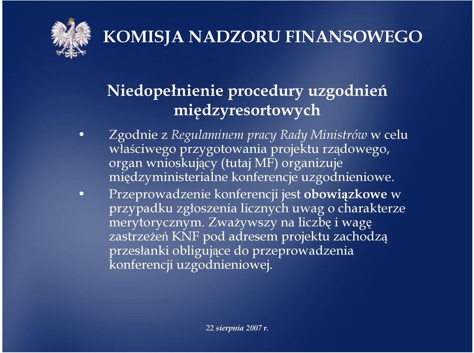 Przeprowadzenie konferencji jest obowiązkowe w przypadku zgłoszenia licznych uwag o charakterze merytorycznym.