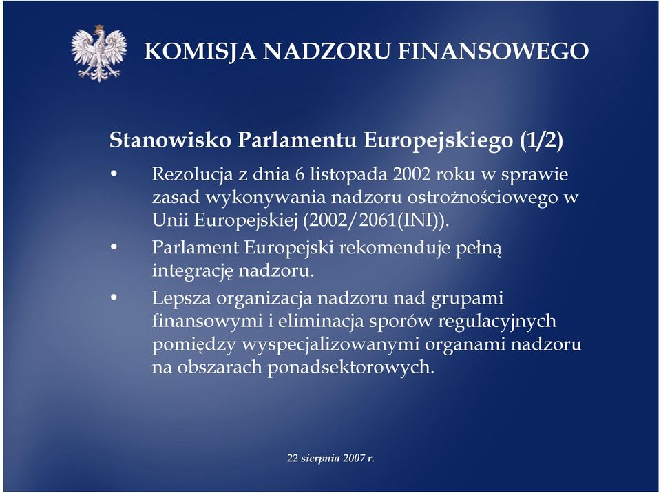 Parlament Europejski rekomenduje pełną integrację nadzoru.