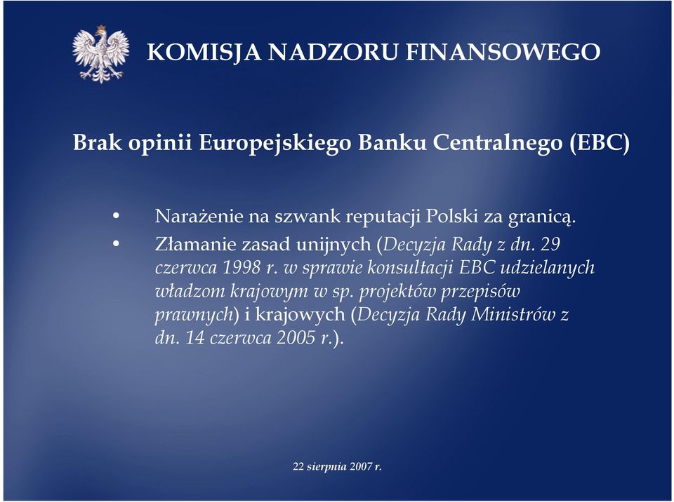29 czerwca 1998 r. w sprawie konsultacji EBC udzielanych władzom krajowym w sp.