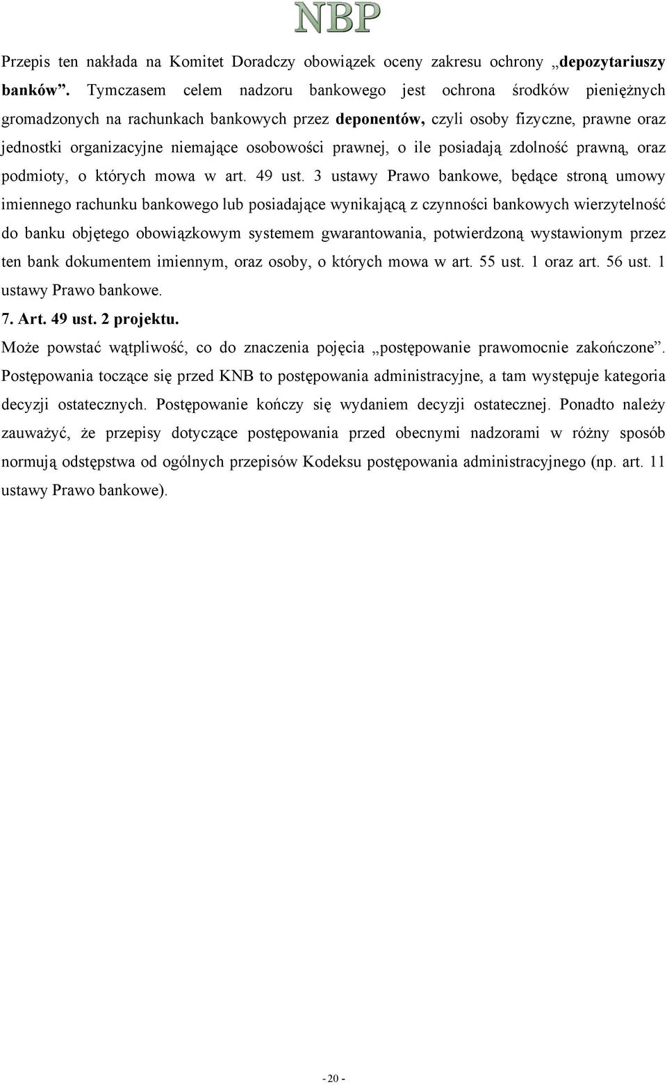 osobowości prawnej, o ile posiadają zdolność prawną, oraz podmioty, o których mowa w art. 49 ust.