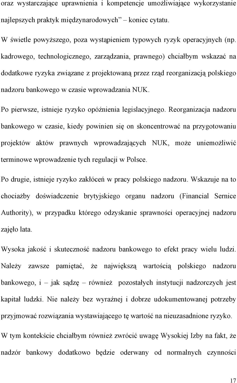 Po pierwsze, istnieje ryzyko opóźnienia legislacyjnego.