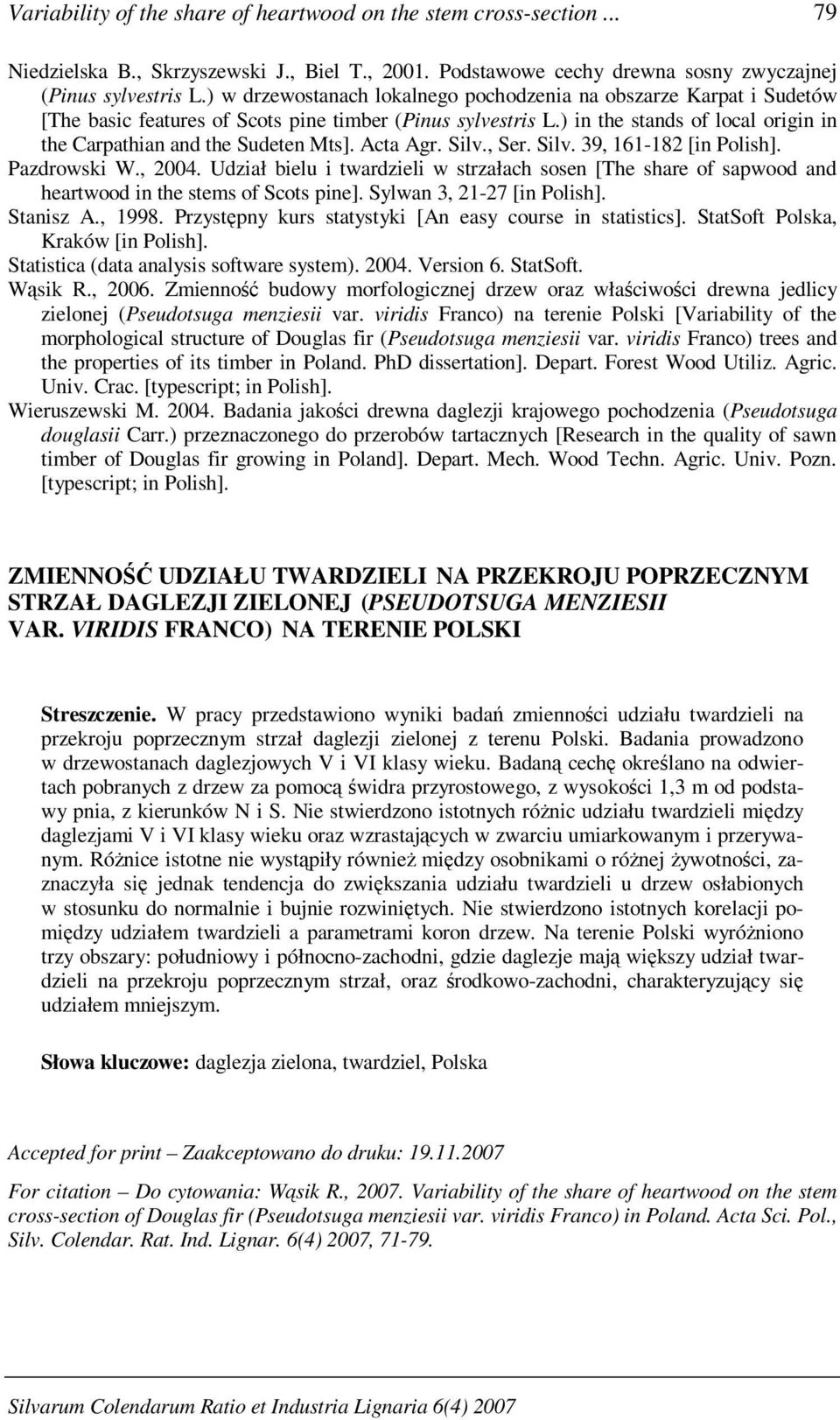 ) in the stands of local origin in the Carpathian and the Sudeten Mts]. Acta Agr. Silv., Ser. Silv. 39, 161-182 [in Polish]. Pazdrowski W., 2004.