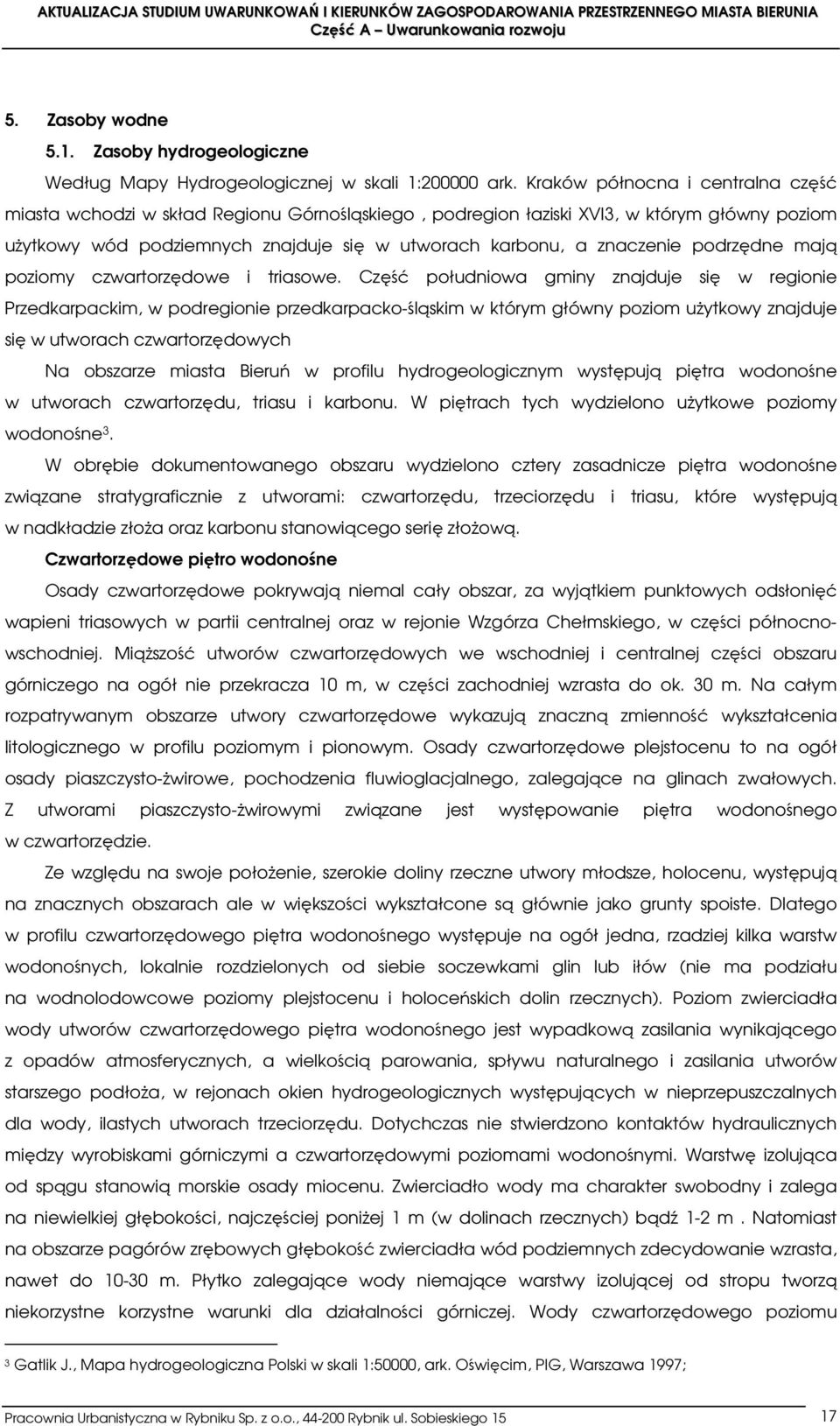 podrzędne mają poziomy czwartorzędowe i triasowe.