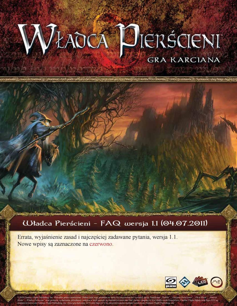 Śródziemie Hobbit, Drużyna Pierścienia, Dwie Wieże, Powrót Króla, Władca Pierścieni oraz postacie, wydarzenia, przedmioty i miejsca w nich zawarte są znakami towarowymi Saul