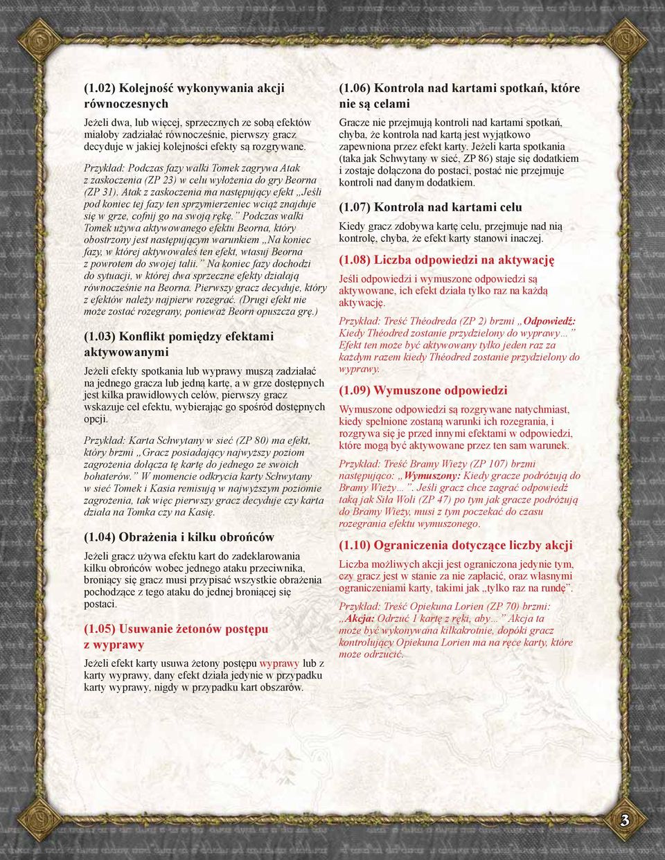 Atak z zaskoczenia ma następujący efekt Jeśli pod koniec tej fazy ten sprzymierzeniec wciąż znajduje się w grze, cofnij go na swoją rękę.