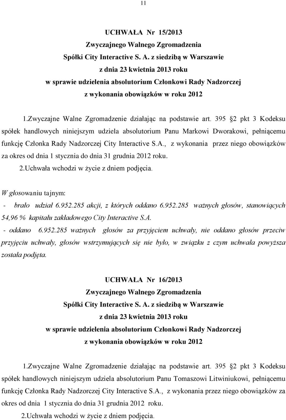 , z wykonania przez niego obowiązków za okres od dnia 1 stycznia do dnia 31 grudnia 2012 roku.