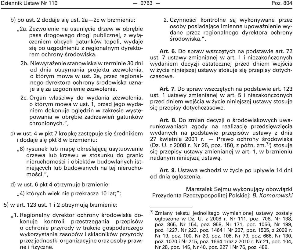 Niewyrażenie stanowiska w terminie 30 dni od dnia otrzymania projektu zezwolenia, o którym mowa w ust. 2a, przez regionalnego dyrektora ochrony środowiska uznaje się za uzgodnienie zezwolenia. 2c.