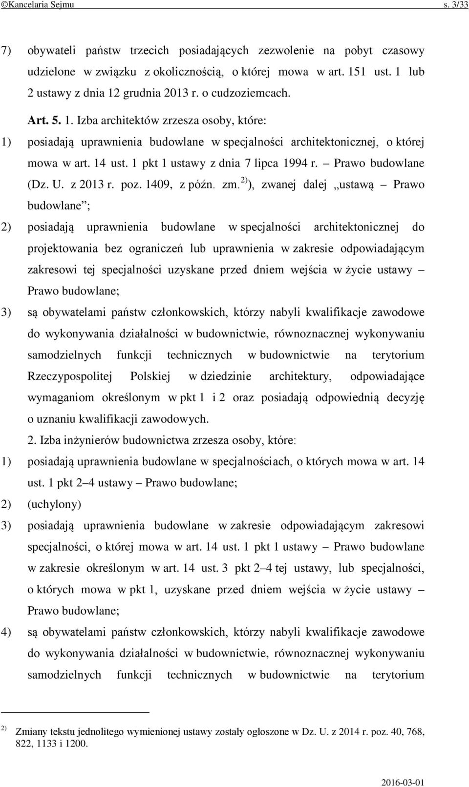 14 ust. 1 pkt 1 ustawy z dnia 7 lipca 1994 r. Prawo budowlane (Dz. U. z 2013 r. poz. 1409, z późn. zm.