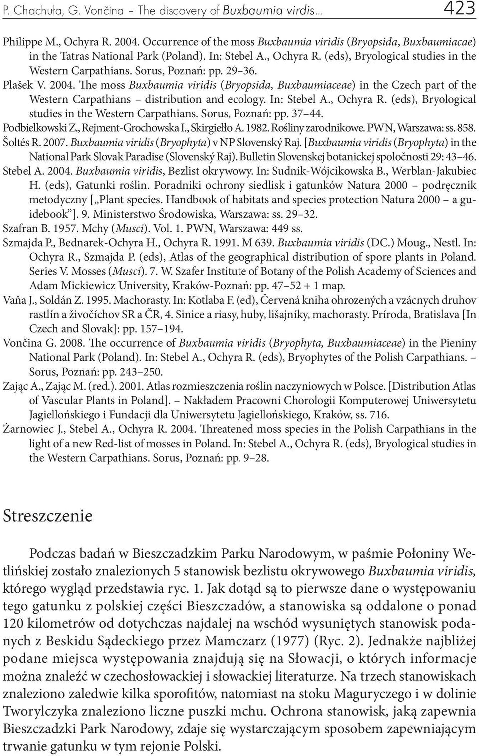 The moss Buxbaumia viridis (Bryopsida, Buxbaumiaceae) in the Czech part of the Western Carpathians distribution and ecology. In: Stebel A., Ochyra R.