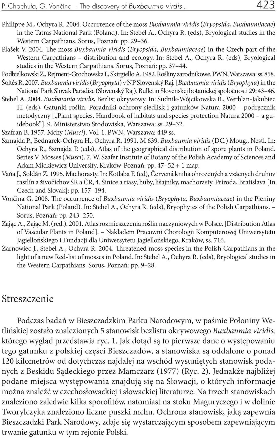 The moss Buxbaumia viridis (Bryopsida, Buxbaumiaceae) in the Czech part of the Western Carpathians distribution and ecology. In: Stebel A., Ochyra R.