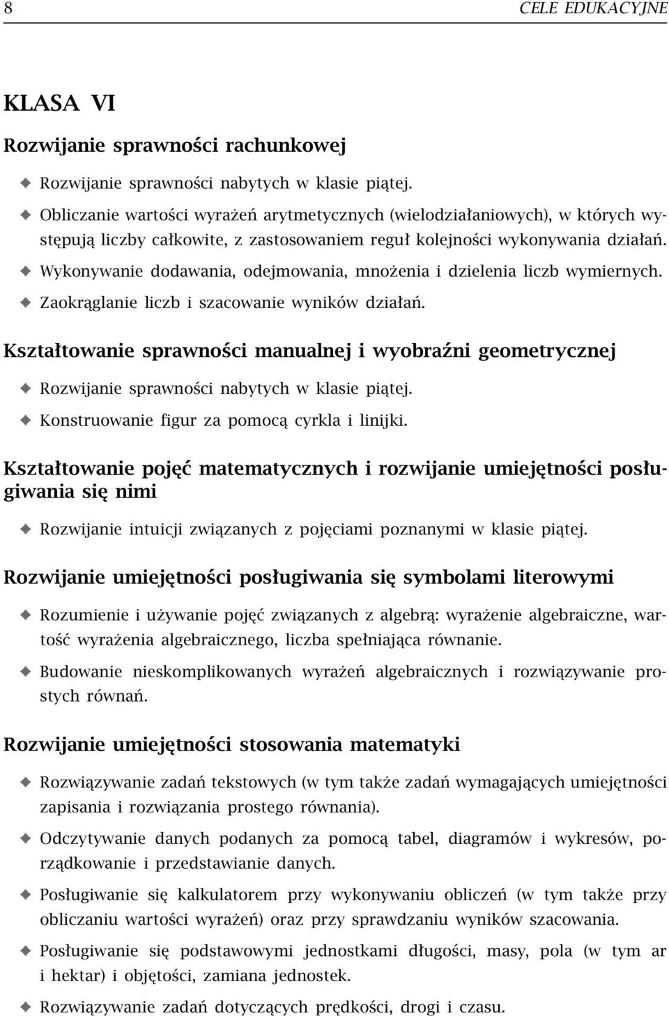 Wykonywanie dodawania, odejmowania, mnożenia i dzielenia liczb wymiernych. Zaokrąglanie liczb i szacowanie wyników działań.