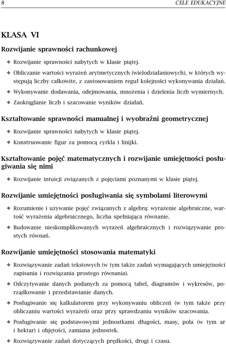 Wykonywanie dodawania, odejmowania, mnożenia i dzielenia liczb wymiernych. Zaokrąglanie liczb i szacowanie wyników działań.