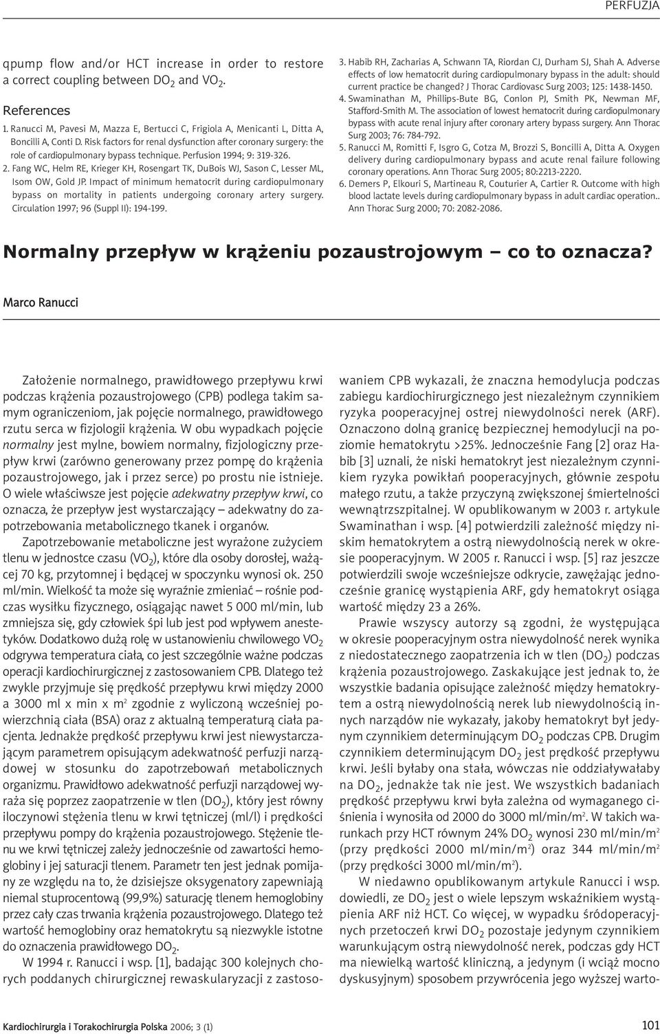 Risk factors for renal dysfunction after coronary surgery: the role of cardiopulmonary bypass technique. Perfusion 1994; 9: 319-326. 2.