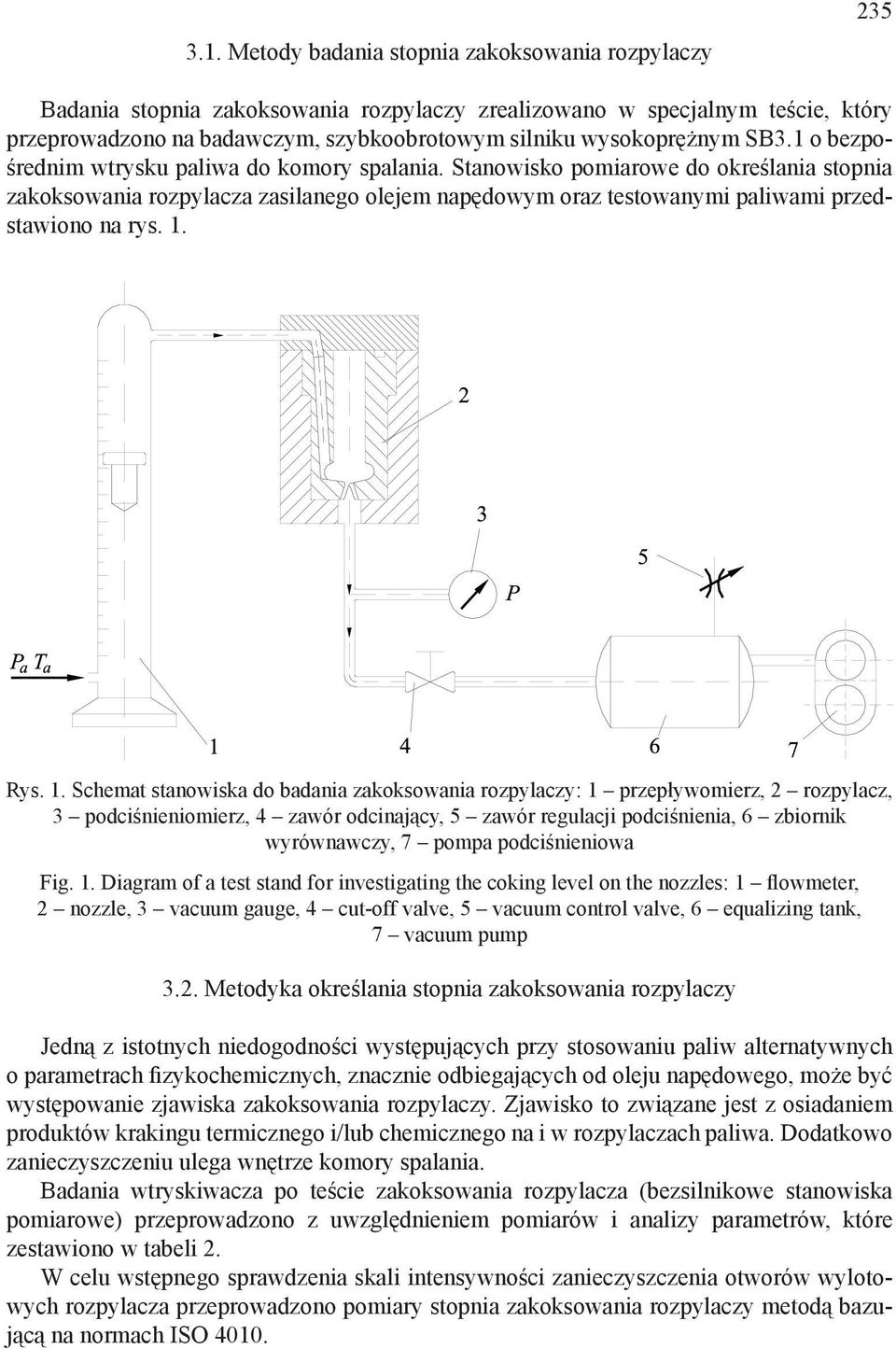 Stanowisko pomiarowe do określania stopnia zakoksowania rozpylacza zasilanego olejem napędowym oraz testowanymi paliwami przedstawiono na rys. 1.