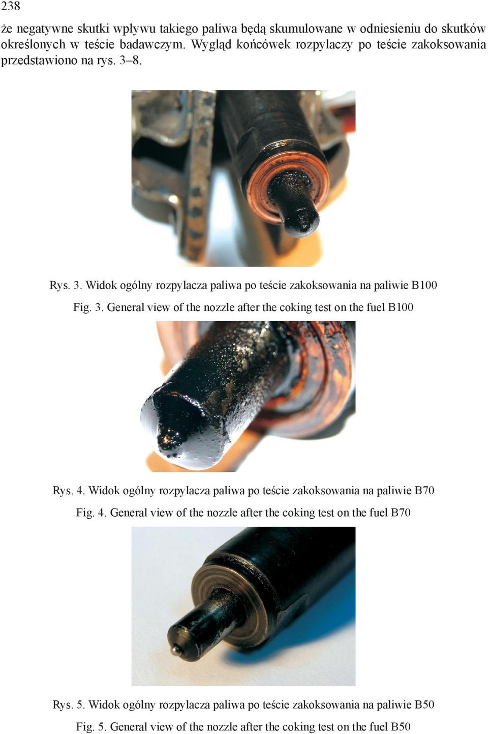 4. Widok ogólny rozpylacza paliwa po teście zakoksowania na paliwie B70 Fig. 4. General view of the nozzle after the coking test on the fuel B70 Rys. 5.