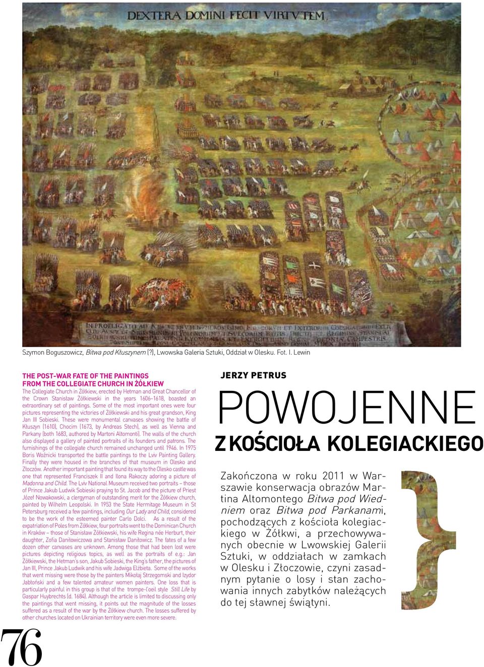 1606 1618, boasted an extraordinary set of paintings. Some of the most important ones were four pictures representing the victories of Żółkiewski and his great grandson, King Jan III Sobieski.