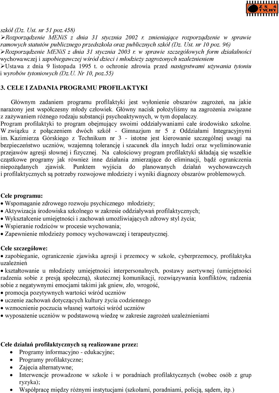 w sprawie szczegółowych form działalności wychowawczej i zapobiegawczej wśród dzieci i młodzieży zagrożonych uzależnieniem Ustawa z dnia 9 listopada 1995 t.