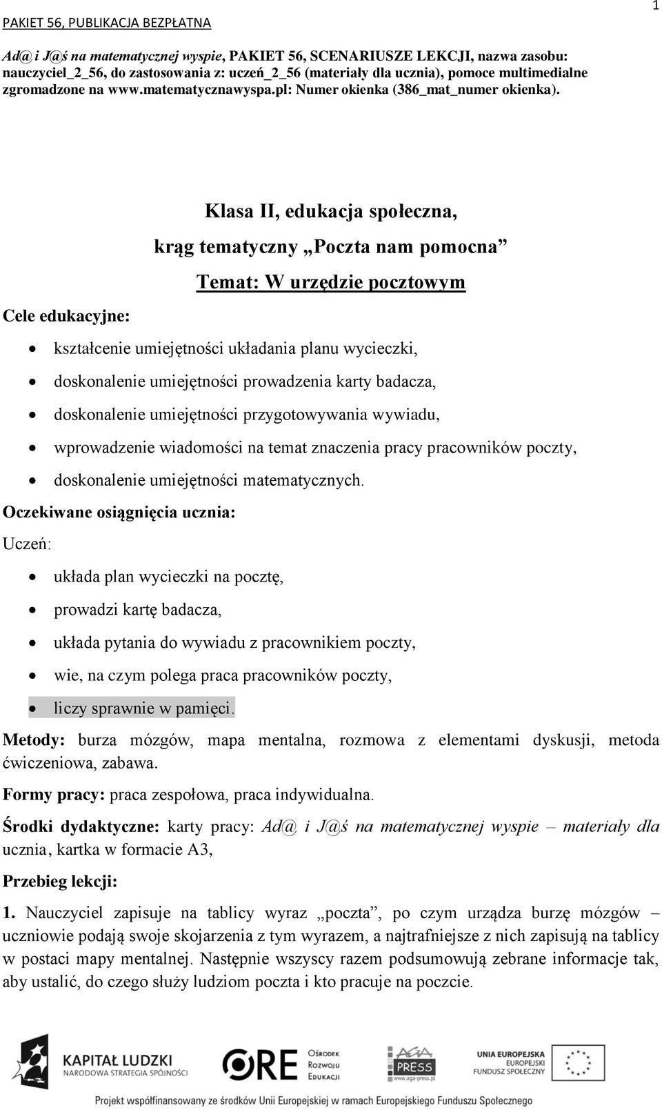 Klasa II, edukacja społeczna, krąg tematyczny Poczta nam pomocna kształcenie umiejętności układania planu wycieczki, doskonalenie umiejętności prowadzenia karty badacza, doskonalenie umiejętności