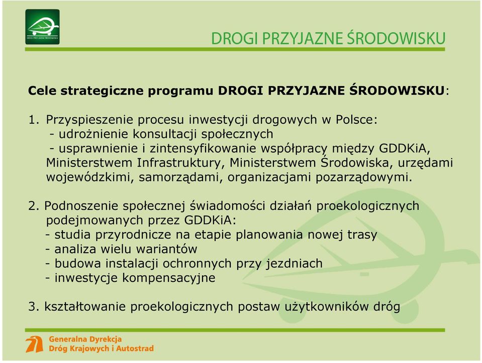 Ministerstwem Infrastruktury, Ministerstwem Środowiska, urzędami wojewódzkimi, samorządami, organizacjami pozarządowymi. 2.