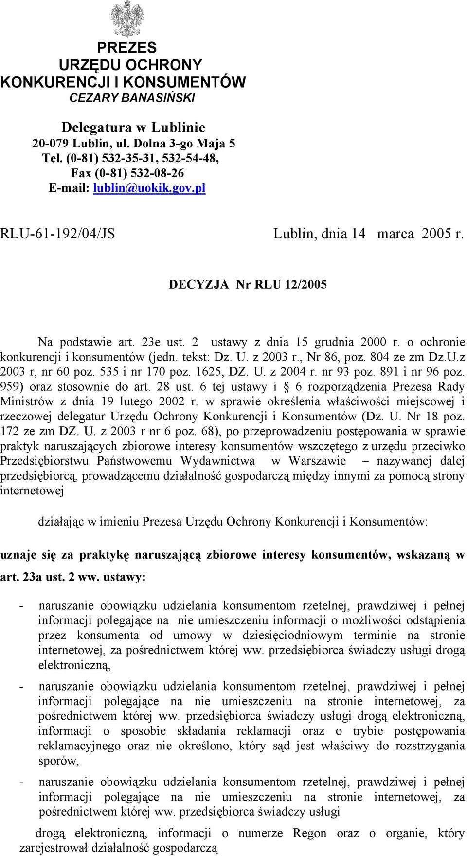 2 ustawy z dnia 15 grudnia 2000 r. o ochronie konkurencji i konsumentów (jedn. tekst: Dz. U. z 2003 r., Nr 86, poz. 804 ze zm Dz.U.z 2003 r, nr 60 poz. 535 i nr 170 poz. 1625, DZ. U. z 2004 r.