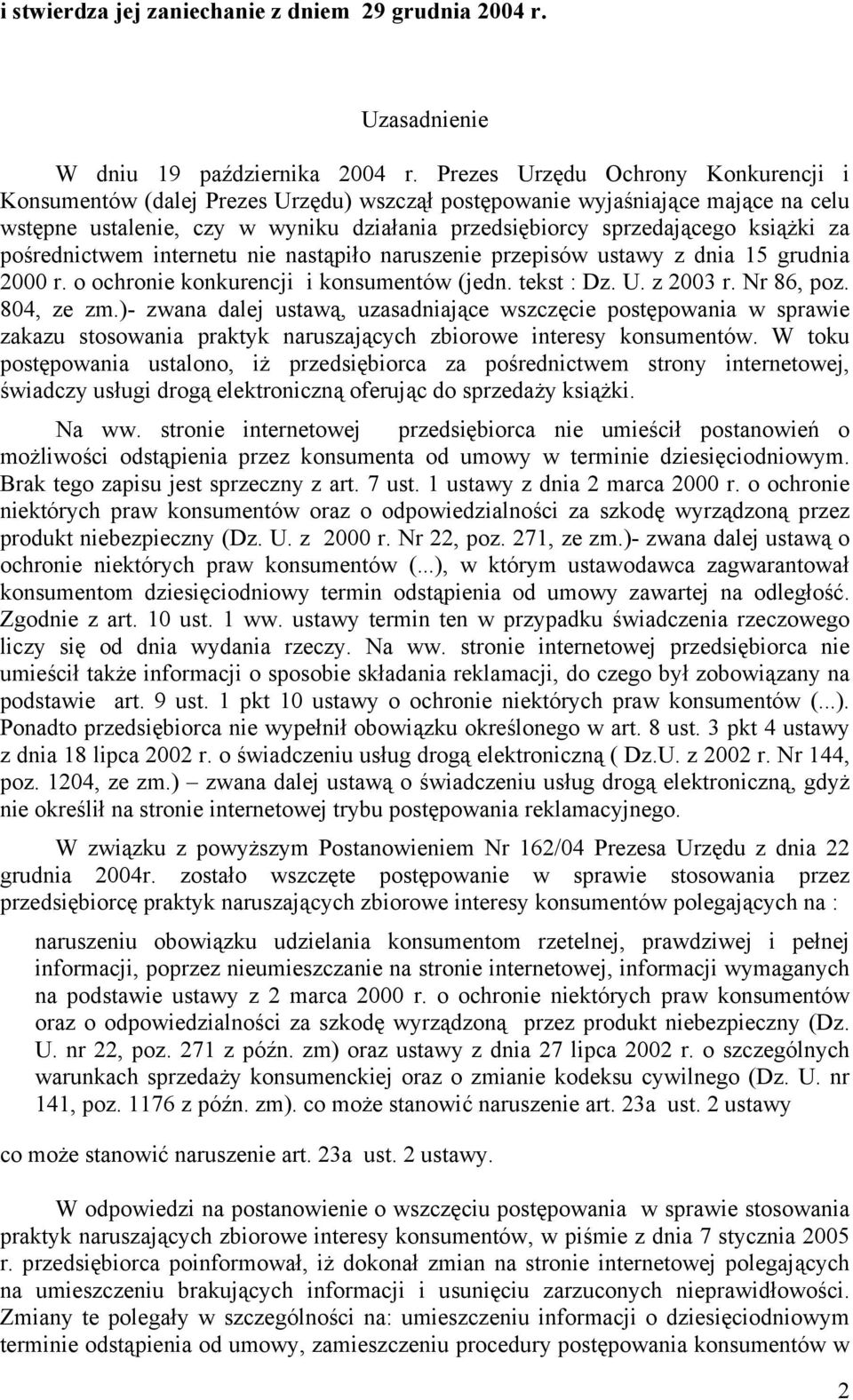 za pośrednictwem internetu nie nastąpiło naruszenie przepisów ustawy z dnia 15 grudnia 2000 r. o ochronie konkurencji i konsumentów (jedn. tekst : Dz. U. z 2003 r. Nr 86, poz. 804, ze zm.