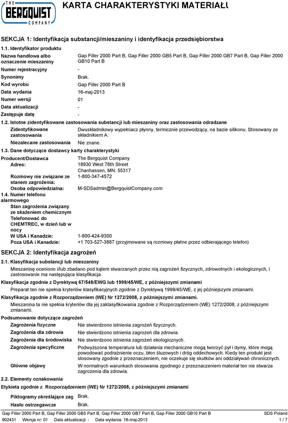 1. Identyfikator produktu Nazwa handlowa albo oznaczenie mieszaniny Numer rejestracyjny Synonimy Kod wyrobu Data wydania Numer wersji 01 Data aktualizacji - Zastępuje datę - Gap Filler 2000 Part B,