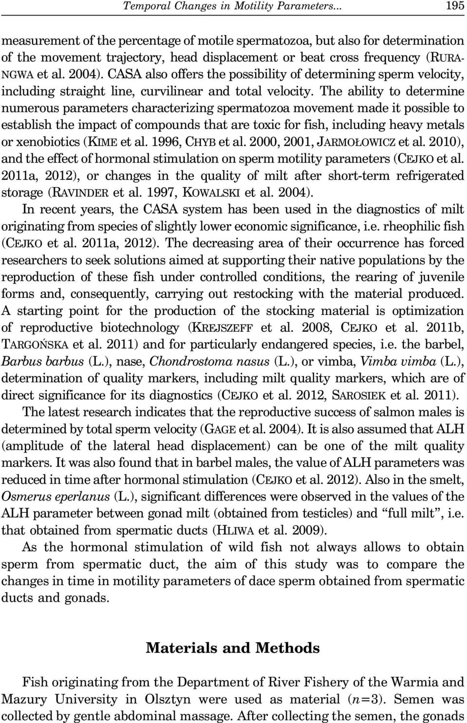 CASA also offers the possibility of determining sperm velocity, including straight line, curvilinear and total velocity.