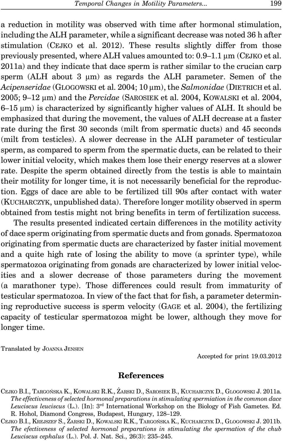 These results slightly differ from those previously presented, where ALH values amounted to: 0.9 1.1 μm(cejko et al.