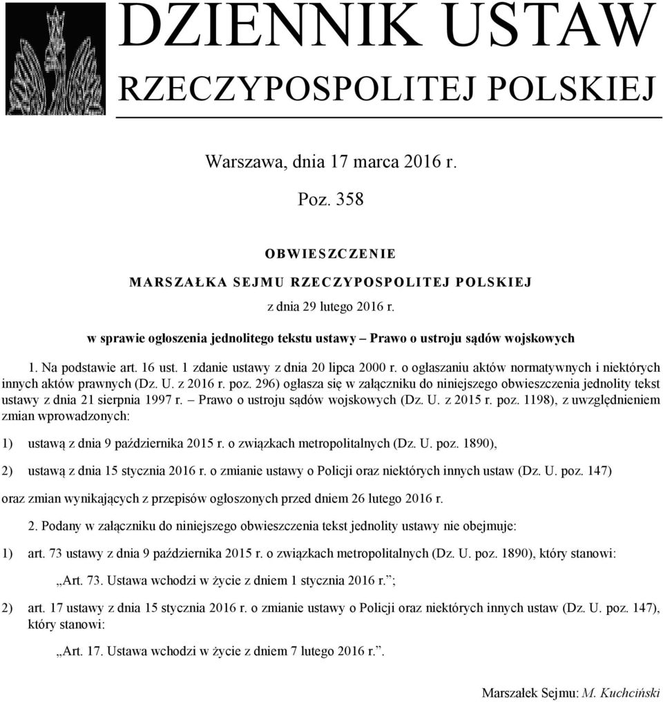 o ogłaszaniu aktów normatywnych i niektórych innych aktów prawnych (Dz. U. z 2016 r. poz. 296) ogłasza się w załączniku do niniejszego obwieszczenia jednolity tekst ustawy z dnia 21 sierpnia 1997 r.