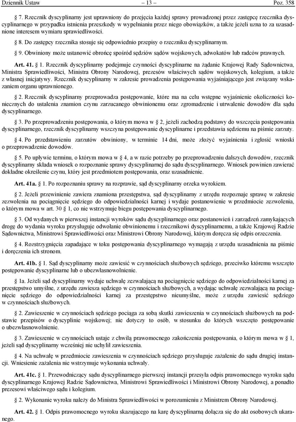 jeżeli uzna to za uzasadnione interesem wymiaru sprawiedliwości. 8. Do zastępcy rzecznika stosuje się odpowiednio przepisy o rzeczniku dyscyplinarnym. 9.