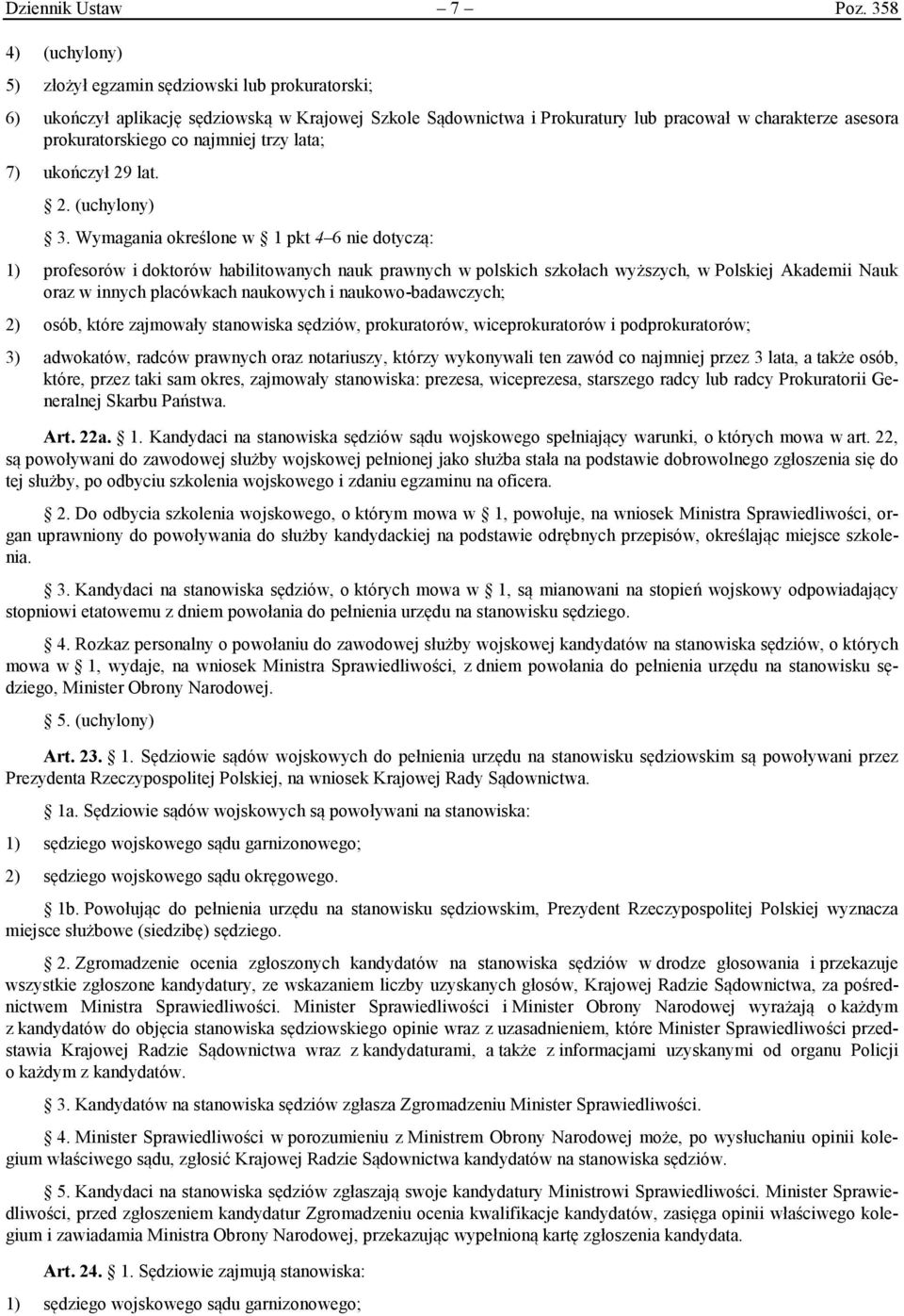 najmniej trzy lata; 7) ukończył 29 lat. 2. (uchylony) 3.