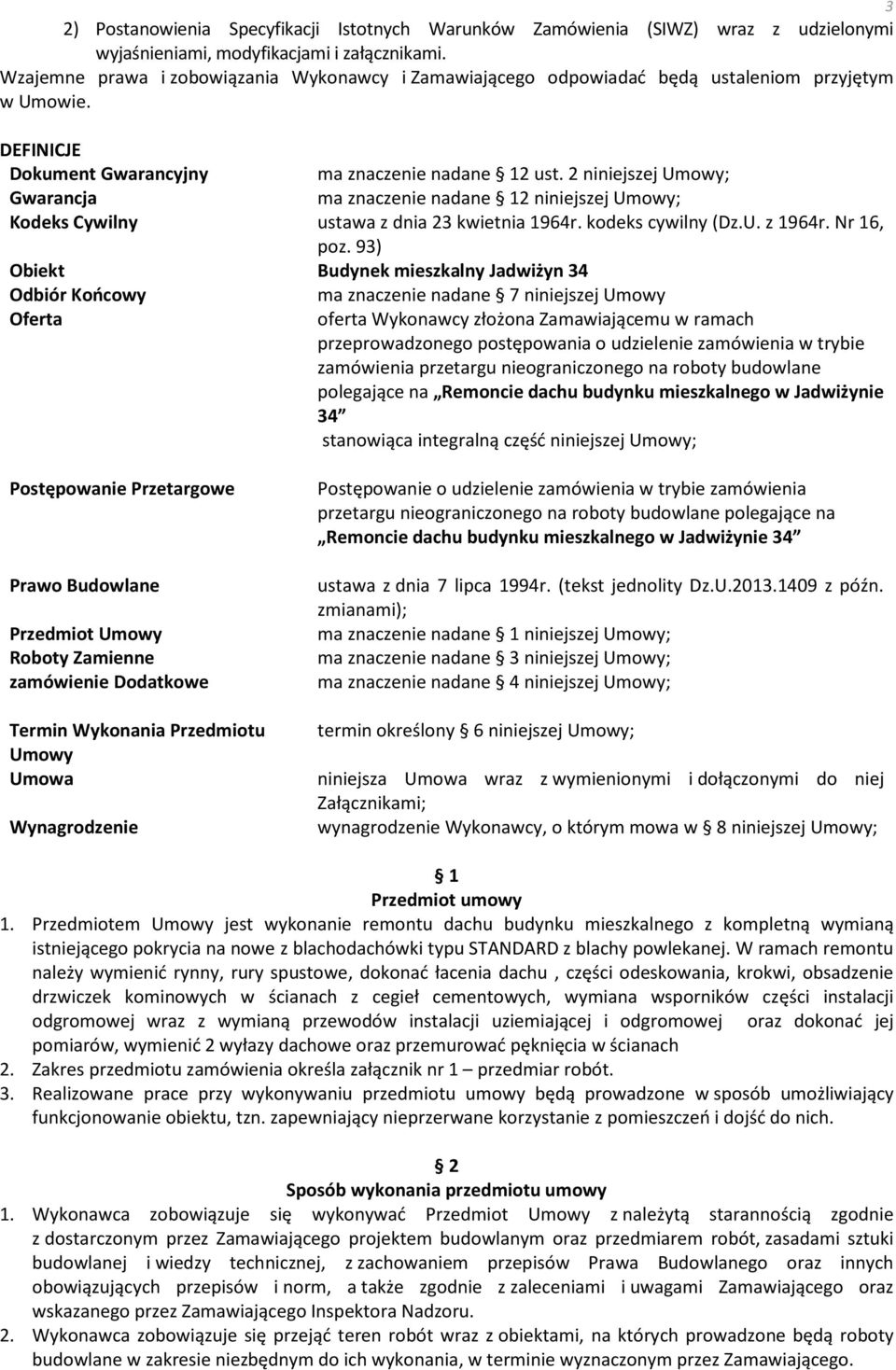 2 niniejszej Umowy; Gwarancja ma znaczenie nadane 12 niniejszej Umowy; Kodeks Cywilny ustawa z dnia 23 kwietnia 1964r. kodeks cywilny (Dz.U. z 1964r. Nr 16, poz.